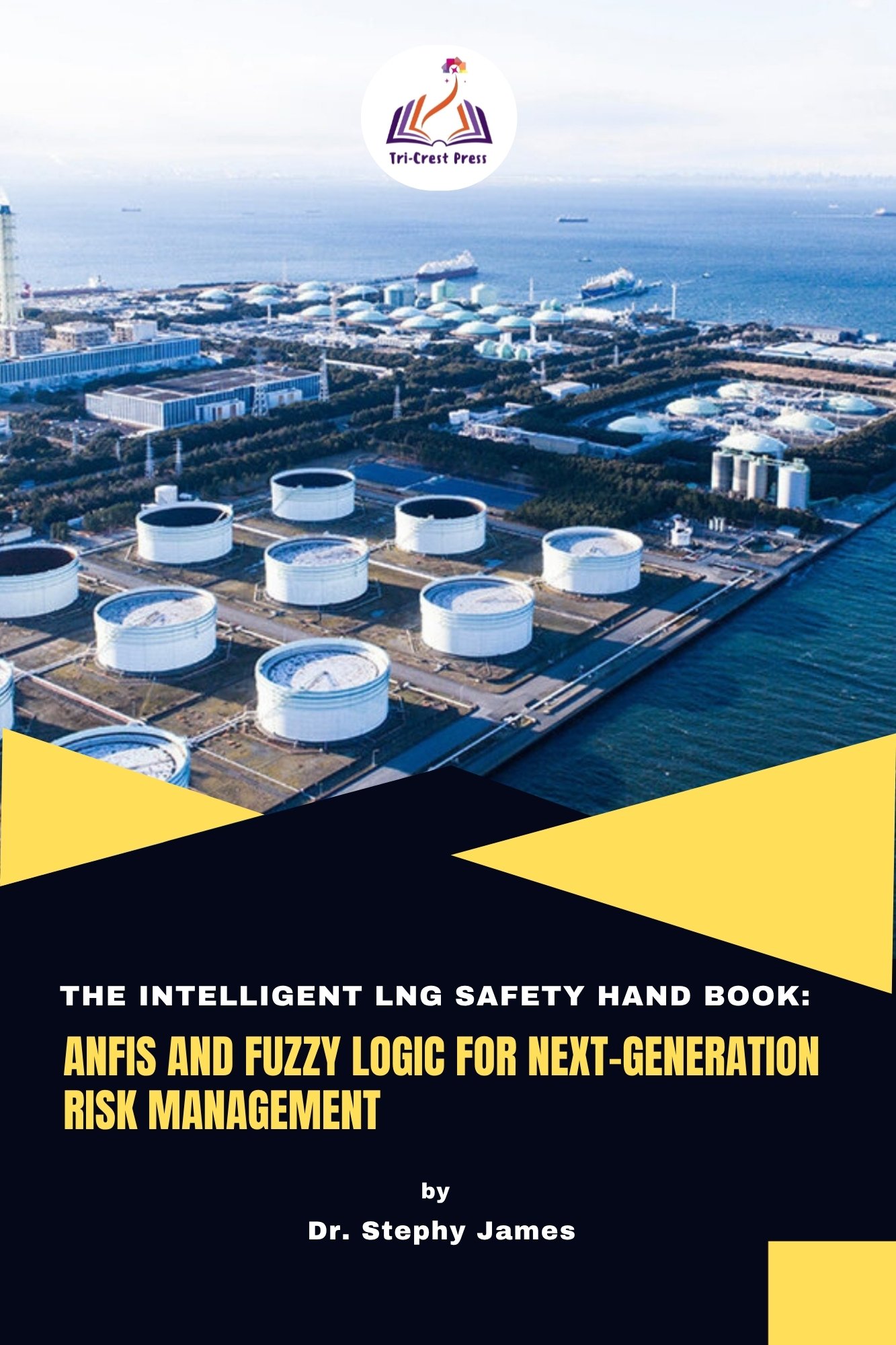The Intelligent LNG Safety Handbook: ANFIS and Fuzzy Logic for Next-Generation Risk Management